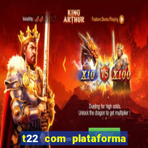 t22 com plataforma de jogos